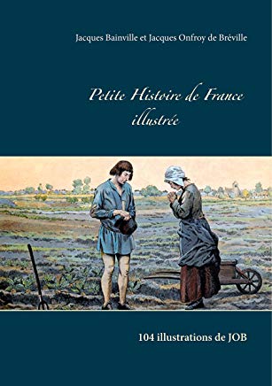 Petite histoire de France illustrée : 104 illustrations de JOB